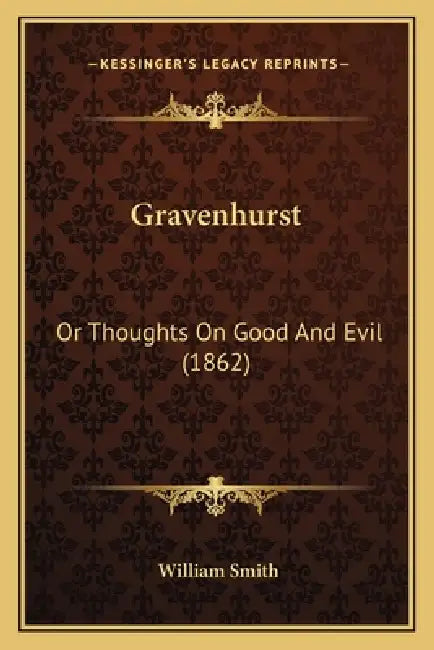 Gravenhurst: Or Thoughts On Good And Evil (1862) by William Smith