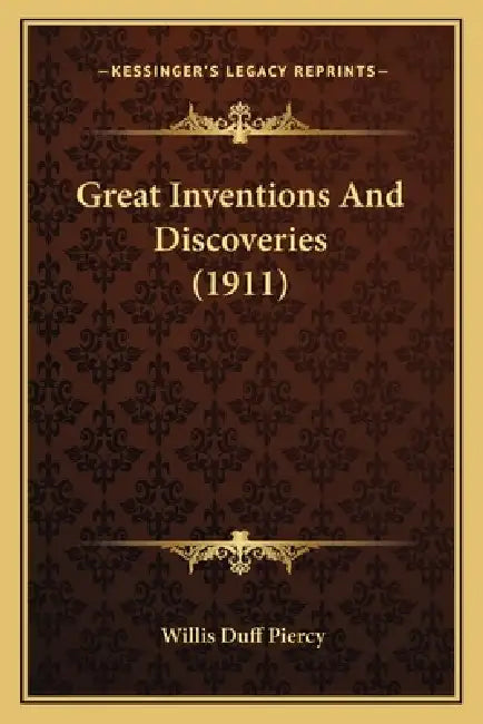 Great Inventions And Discoveries (1911) by Willis Duff Piercy