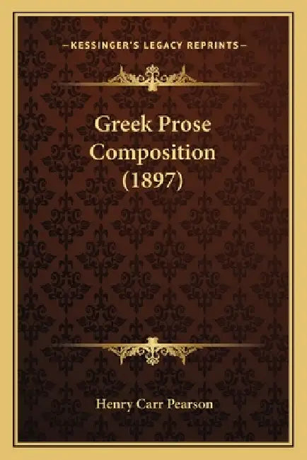 Greek Prose Composition (1897) by Henry Carr Pearson