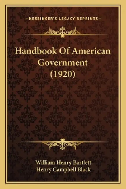 Handbook of American Government (1920) by William Henry Bartlett, Henry Campbell Black