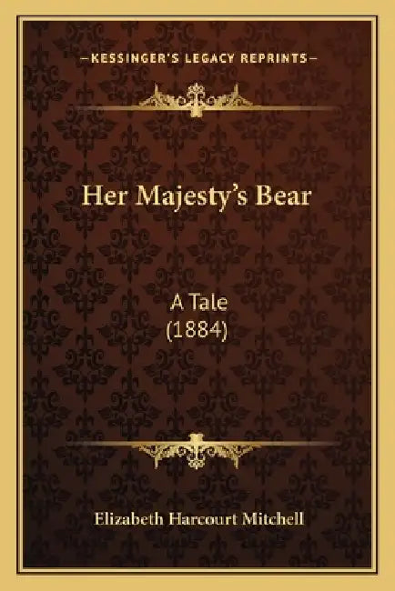 Her Majesty's Bear: A Tale (1884) by Elizabeth Harcourt Mitchell