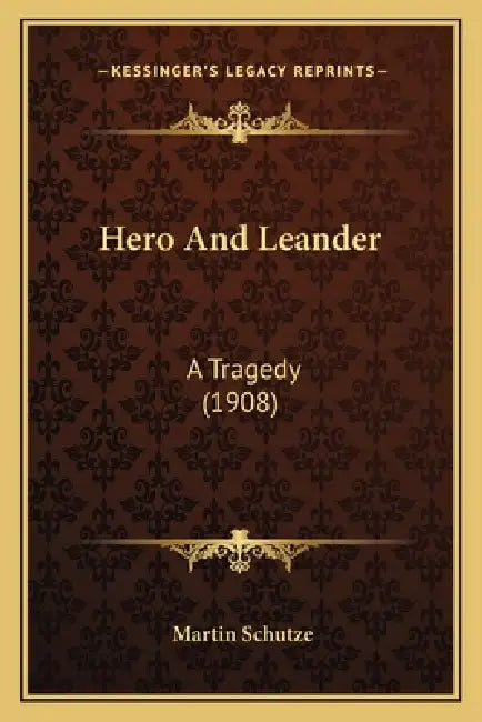 Hero And Leander: A Tragedy (1908) by Martin Schutze