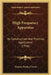 High Frequency Apparatus: Its Construction And Practical Application (1916) by Thomas Stanley Curtis