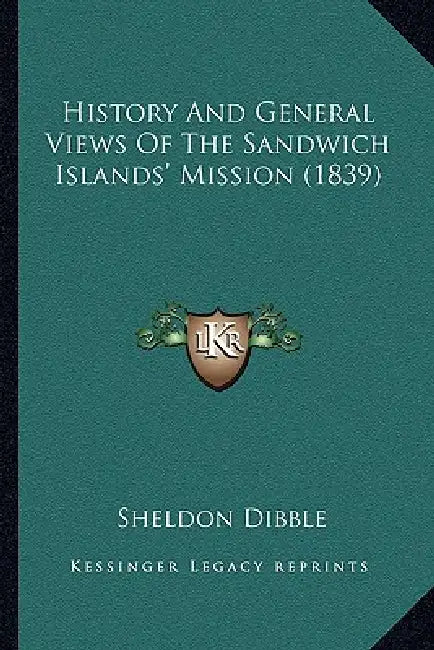 History And General Views Of The Sandwich Islands' Mission (1839) by Sheldon Dibble