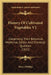 History Of Cultivated Vegetables V2: Comprising Their Botanical, Medicinal, Edible, And Chemical Qualities (1822) by Henry Phillips