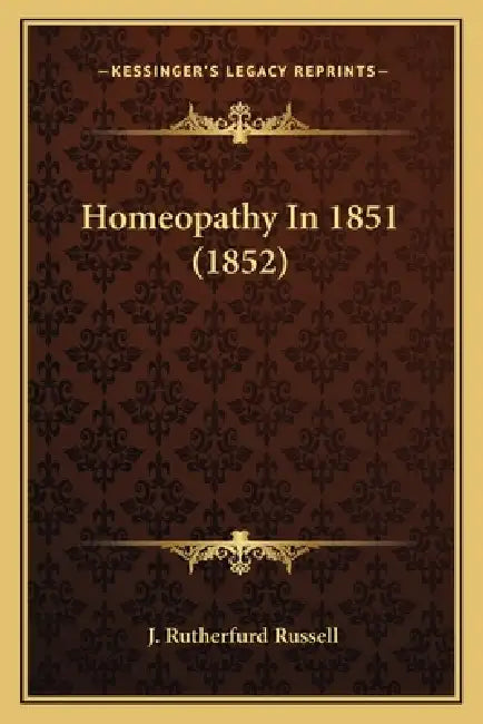 Homeopathy In 1851 (1852) by J. Rutherfurd Russell