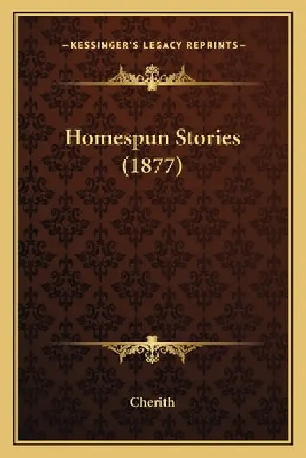 Homespun Stories (1877) by Cherith