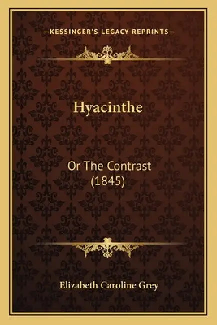 Hyacinthe: Or The Contrast (1845) by Elizabeth Caroline Grey