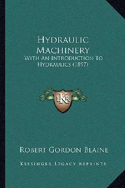 Hydraulic Machinery: With An Introduction To Hydraulics (1897) by Robert Gordon Blaine