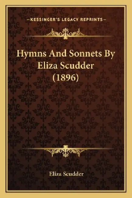 Hymns And Sonnets By Eliza Scudder (1896) by Eliza Scudder