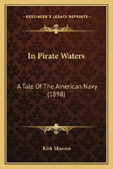 In Pirate Waters: A Tale Of The American Navy (1898) by Kirk Munroe