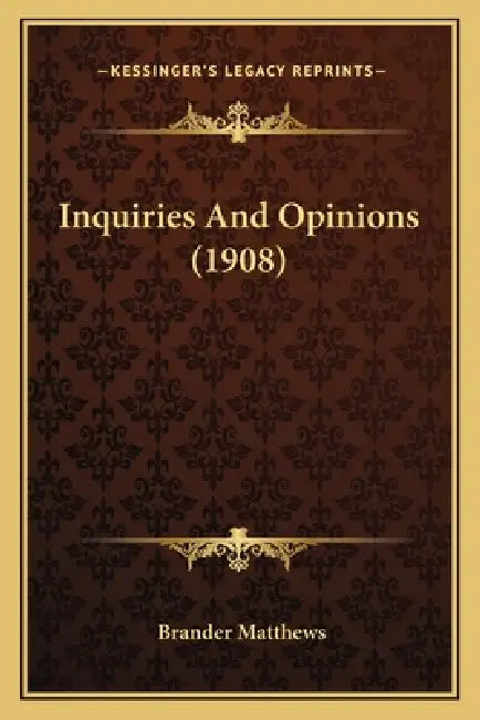 Inquiries And Opinions (1908) by Brander Matthews
