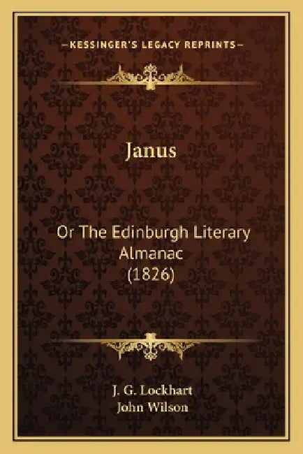 Janus: Or The Edinburgh Literary Almanac (1826) by J. G. Lockhart, John Wilson