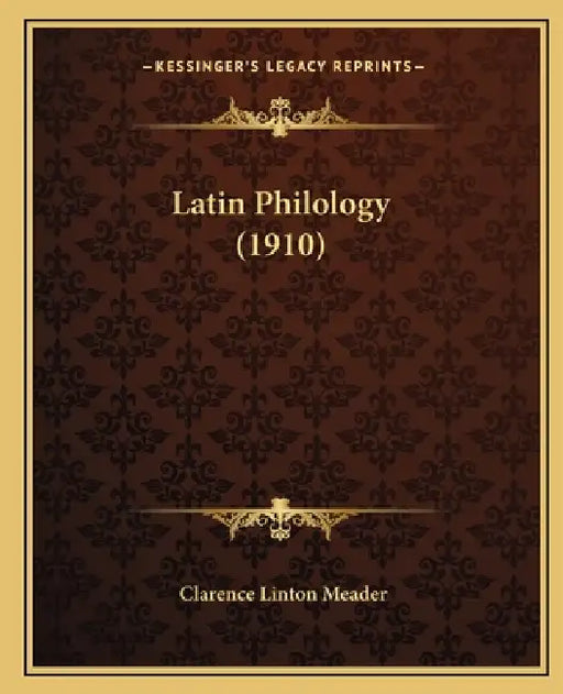 Latin Philology (1910) by Clarence Linton Meader