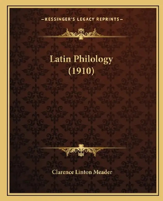 Latin Philology (1910) by Clarence Linton Meader