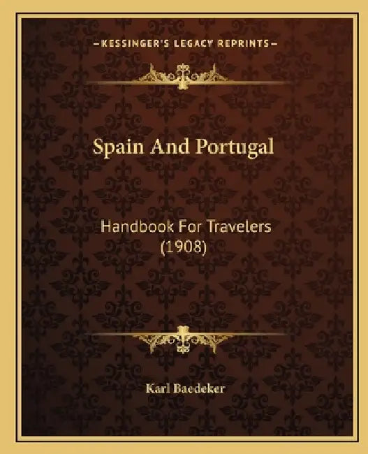 Spain And Portugal: Handbook For Travelers (1908) by Karl Baedeker