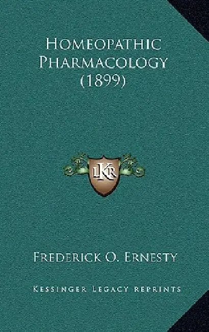 Homeopathic Pharmacology (1899) by Frederick O. Ernesty