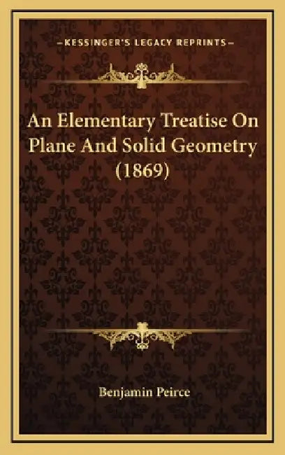 An Elementary Treatise On Plane And Solid Geometry (1869) by Benjamin Peirce