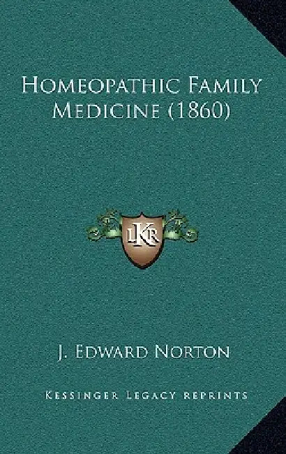 Homeopathic Family Medicine (1860) by J. Edward Norton