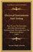 Electrical Instruments And Testing: How To Use The Voltmeter, Ammeter, Galvanometer, Potentiometer, Ohmmeter, And The Wheatstone Bridge (1905) by Norman Hugh Schneider