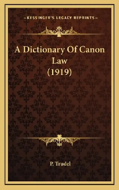 A Dictionary Of Canon Law (1919) by P. Trudel