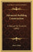 Advanced Building Construction: A Manual For Students (1892) by Henry Fidler