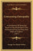 Concerning Osteopathy: A Compilation Of Selection From Articles Published In The Professional And Lay Press With Original Chapters (1917) by George Van Olinda Webster