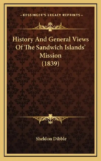 History And General Views Of The Sandwich Islands' Mission (1839) by Sheldon Dibble