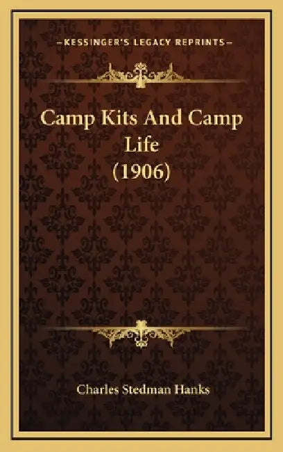 Camp Kits And Camp Life (1906) by Charles Stedman Hanks