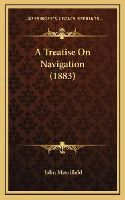 A Treatise On Navigation (1883) by John Merrifield