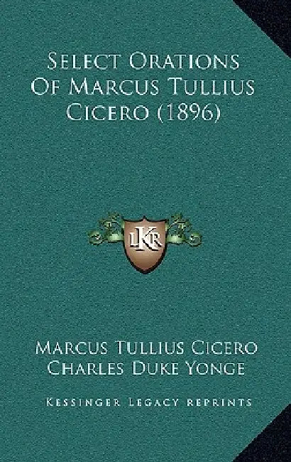 Select Orations Of Marcus Tullius Cicero (1896) by Marcus Tullius Cicero, Charles Duke Yonge, Jr. Brooks Edward