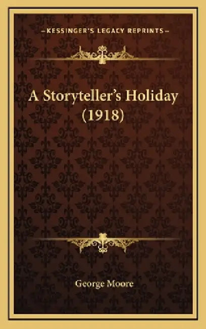 A Storyteller's Holiday (1918) by George Moore