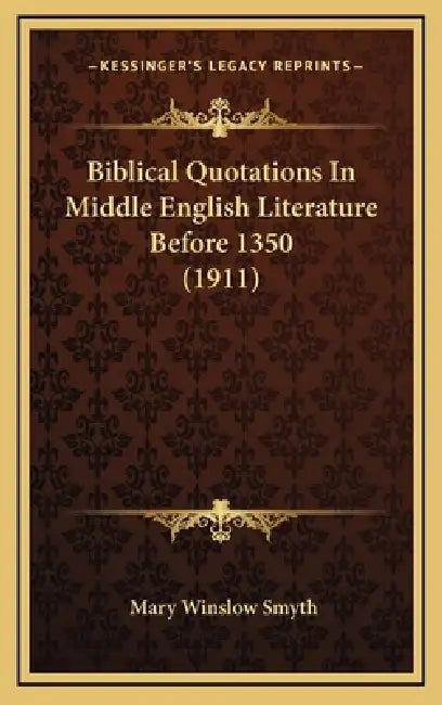 Biblical Quotations In Middle English Literature Before 1350 (1911) by Mary Winslow Smyth