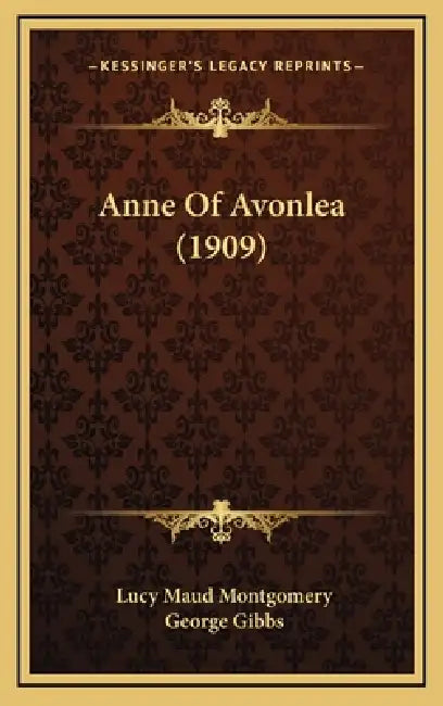 Anne Of Avonlea (1909) by Lucy Maud Montgomery, George Gibbs