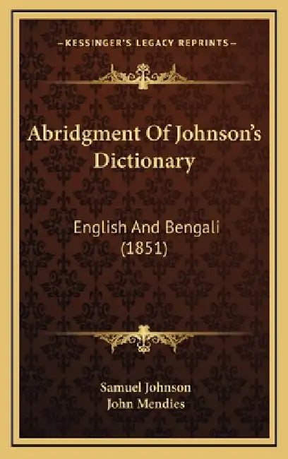 Abridgment Of Johnson's Dictionary: English And Bengali (1851) by Samuel Johnson, John Mendies