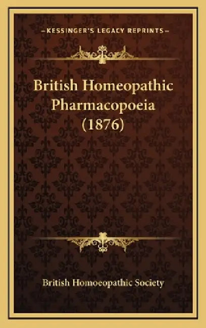 British Homeopathic Pharmacopoeia (1876) by British Homoeopathic Society