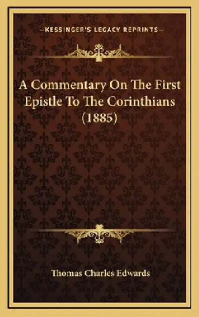 A Commentary On The First Epistle To The Corinthians (1885) by Thomas Charles Edwards