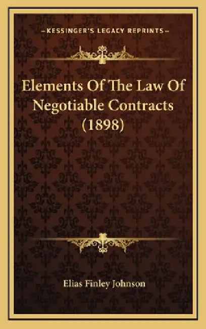 Elements Of The Law Of Negotiable Contracts (1898) by Elias Finley Johnson