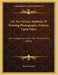 On The Various Methods Of Printing Photographic Pictures Upon Paper: With Suggestions For Their Preservation (1856) by Robert Howlett