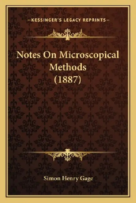 Notes On Microscopical Methods (1887) by Simon Henry Gage