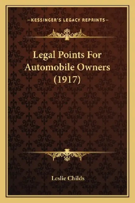Legal Points For Automobile Owners (1917) by Leslie Childs