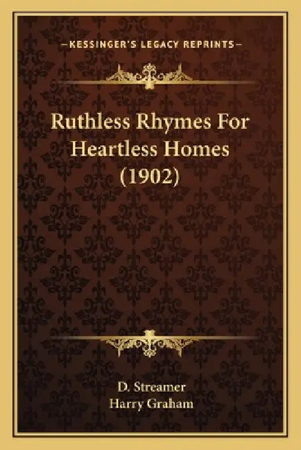 Ruthless Rhymes For Heartless Homes (1902) by D. Streamer, Harry Graham