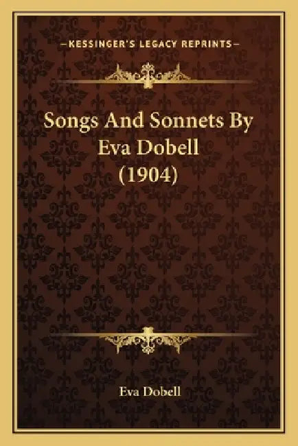 Songs And Sonnets By Eva Dobell (1904) by Eva Dobell