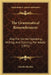 The Grammatical Remembrancer: Aids For Correct Speaking, Writing, And Spelling, For Adults (1871) by Charles Hartley