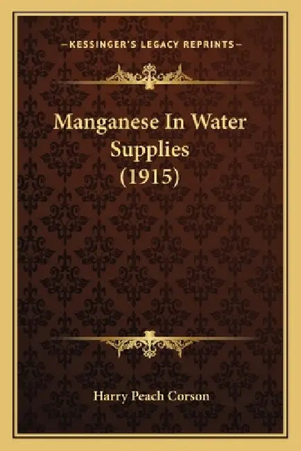 Manganese In Water Supplies (1915) by Harry Peach Corson