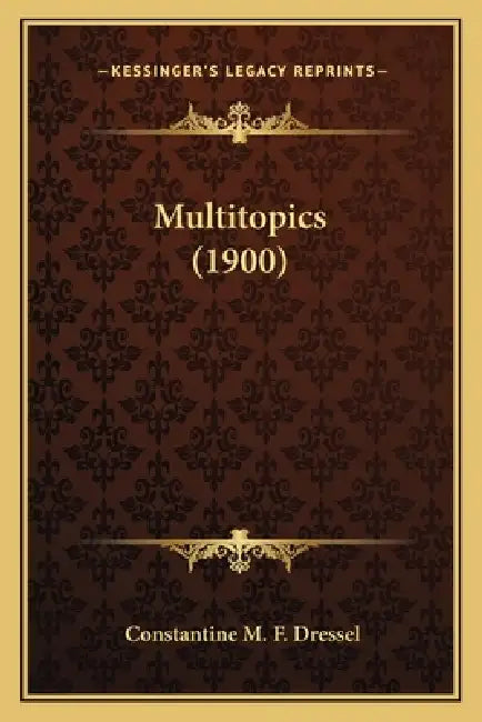 Multitopics (1900) by Constantine M. F. Dressel