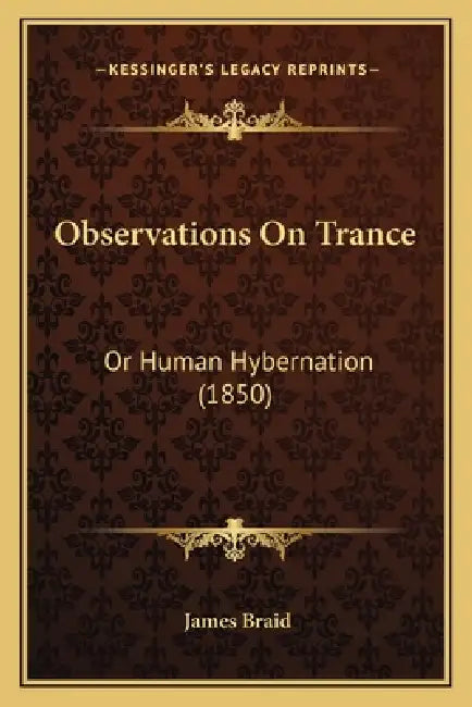 Observations On Trance: Or Human Hybernation (1850) by James Braid