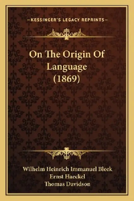 On The Origin Of Language (1869) by Wilhelm Heinrich Immanuel Bleek, Ernst Haeckel, Thomas Davidson