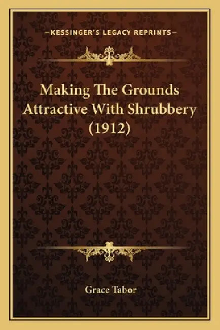 Making The Grounds Attractive With Shrubbery (1912) by Grace Tabor