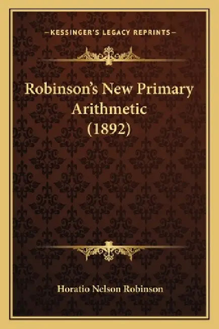 Robinson's New Primary Arithmetic (1892) by Horatio Nelson Robinson